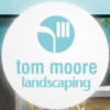 Tom Moore Landscaping